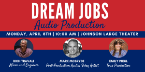 Dream Jobs: Audio Production @ Johnson Large Theater Room 115