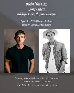 Behind the Hits:   Songwriters  Ashley Gorley &  Jesse Frasure | WellCore/ Seminar @ Johnson Center Large Theater
