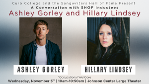 Curb College and the Songwriters Hall of Fame Present: A Conversation with SHoF Inductees Ashley Gorley and Hillary Lindsey | WellCore Seminar @ Johnson Center Large Theater 115