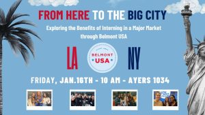 From Here to the Big City: Exploring the Benefits of Interning in a Major Market through Belmont USA @ Janet Ayers Academic Center, Room 1034
