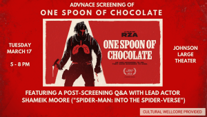 Advance Screening of "One Spoon of Chocolate" with "Spider-Man: Into the Spider-Verse" Actor Shameik Moore | Wellcore Seminar @ Johnson Center Large Theater