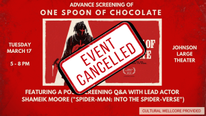 CANCELLED - Advance Screening of "One Spoon of Chocolate" with "Spider-Man: Into the Spider-Verse" Actor Shameik Moore | Wellcore Seminar @ Johnson Center Large Theater
